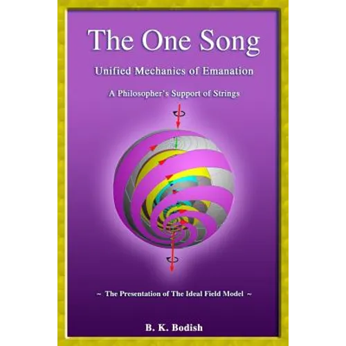 The One Song: Unified Mechanics of Emanation: A Philosopher's Support of Strings