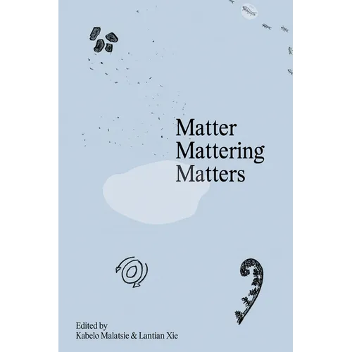 Matter Mattering Matters: A Scienticity Reader