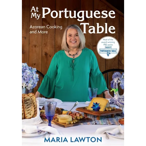 At My Portuguese Table: Azorean Cooking and More