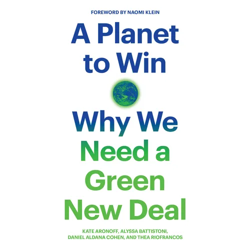 A Planet to Win: Why We Need a Green New Deal