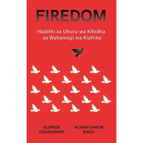 Firedom: Hadithi za Uhuru wa Kifedha za Wahamiaji wa Kiafrika