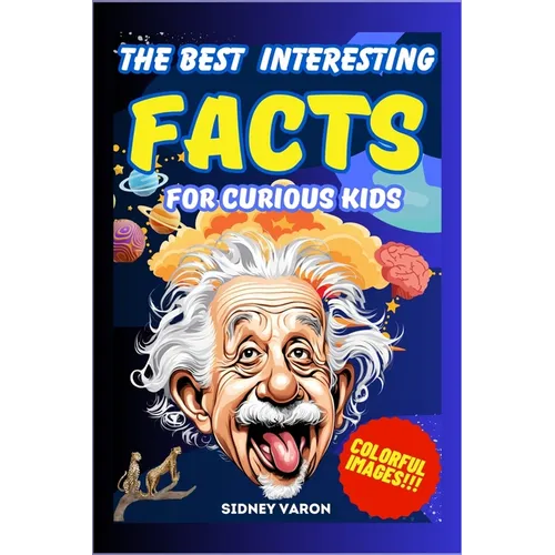 The Best Interesting Facts for Curious Kids: A journey through the strangest and most surprising facts! Discover curiosities that will keep you away f