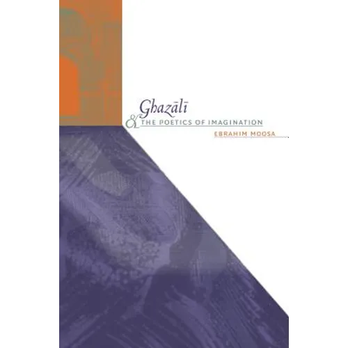 Ghazali and the Poetics of Imagination