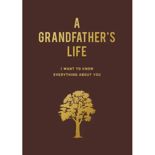A Grandfather's Life: I Want to Know Everything about You