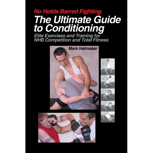 The Ultimate Guide to Conditioning: Elite Exercises and Training for NHB Competition and Total Fitness