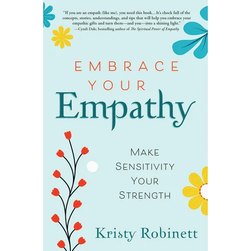 Embrace Your Empathy: Make Sensitivity Your Strength