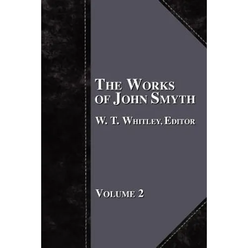The Works of John Smyth - Volume 2