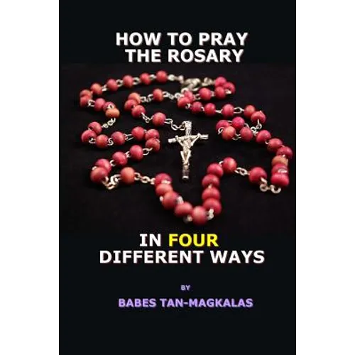 How To Pray The Rosary In Four Different Ways