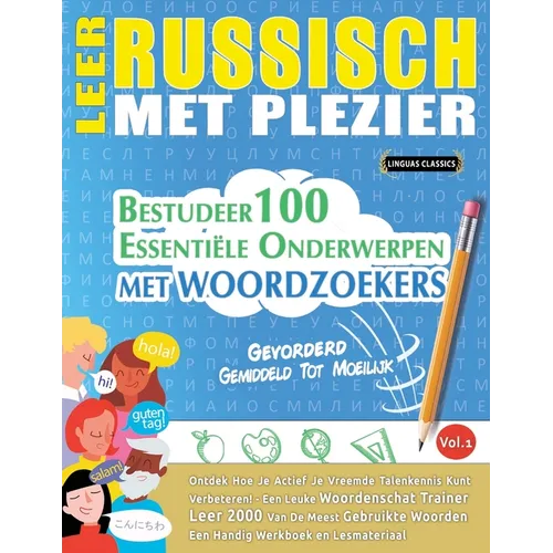 Leer Russisch Met Plezier - Gevorderd: Gemiddeld Tot Moeilijk - Bestudeer 100 Essentiële Onderwerpen Met Woordzoekers - Vol.1