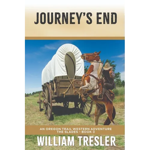 Journey's End: An Oregon Trail Western Adventure - The Slades Book 3