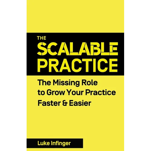 The Scalable Practice: The Missing Role to Grow Your Practice Faster & Easier