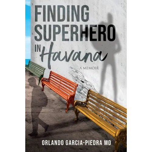 Finding Superhero in Havana: A Memoir