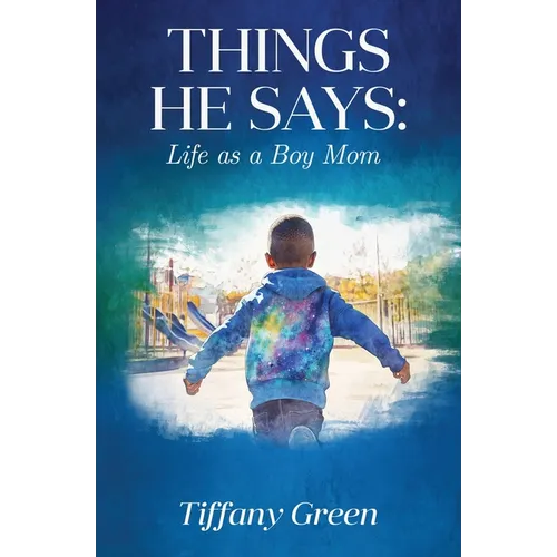 Things He Says: Life as a Boy Mom