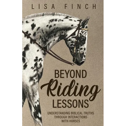 Beyond Riding Lessons: Understanding Biblical Truths Through Interactions With Horses