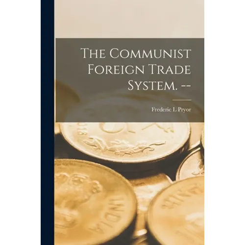 The Communist Foreign Trade System. --