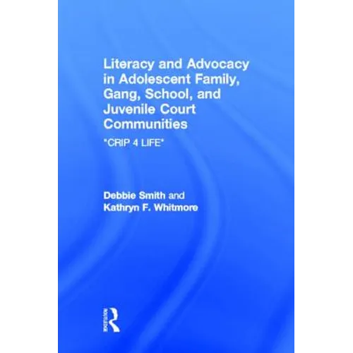 Literacy and Advocacy in Adolescent Family, Gang, School, and Juvenile Court Communities: Crip 4 Life