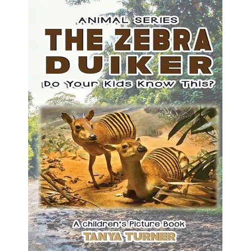 THE ZEBRA DUIKER Do Your Kids Know This?: A Children's Picture Book