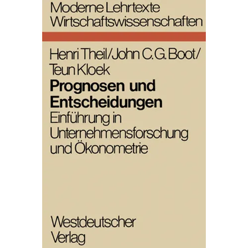 Prognosen Und Entscheidungen: Einführung in Unternehmensforschung Und Ökonometrie