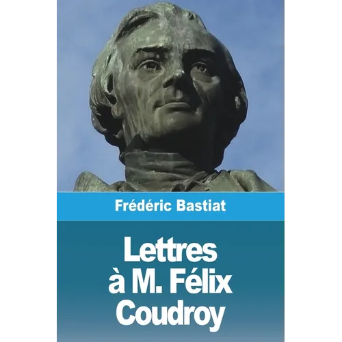 Lettres à M. Félix Coudroy