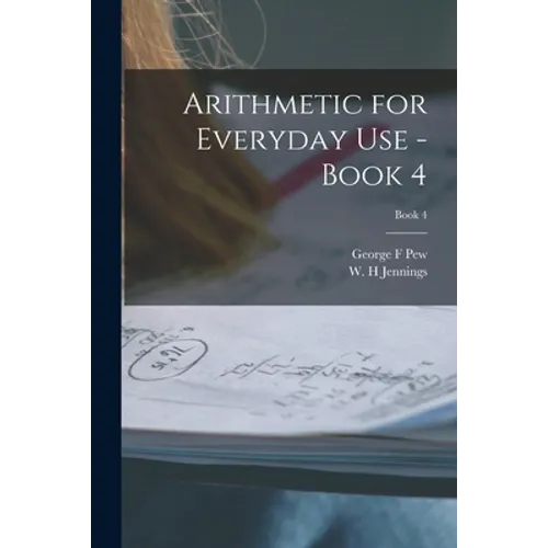 Arithmetic for Everyday Use - Book 4; Book 4