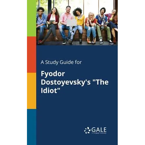 A Study Guide for Fyodor Dostoyevsky's "The Idiot"