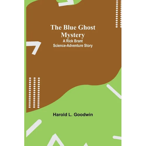 The Blue Ghost Mystery: A Rick Brant Science-Adventure Story