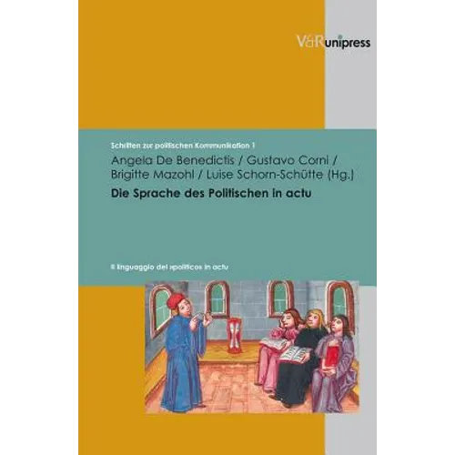 Die Sprache Des Politischen in Actu: Zum Verhaltnis Von Politischem Handeln Und Politischer Sprache Von Der Antike Bis Ins 20. Jahrhundert