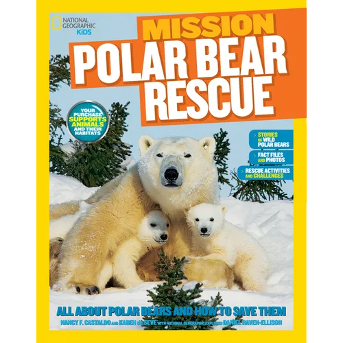 National Geographic Kids Mission: Polar Bear Rescue: All about Polar Bears and How to Save Them