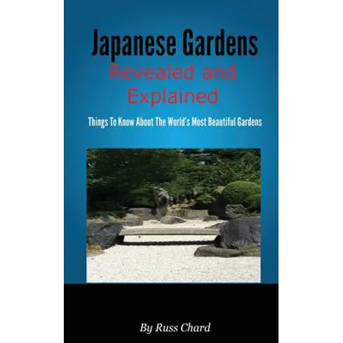 Japanese Gardens Revealed and Explained