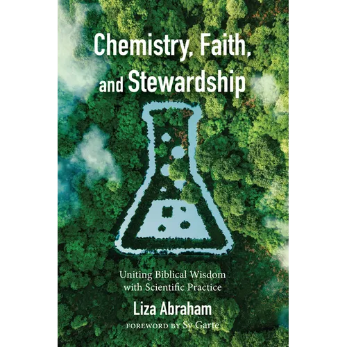 Chemistry, Faith, and Stewardship: Uniting Biblical Wisdom with Scientific Practice