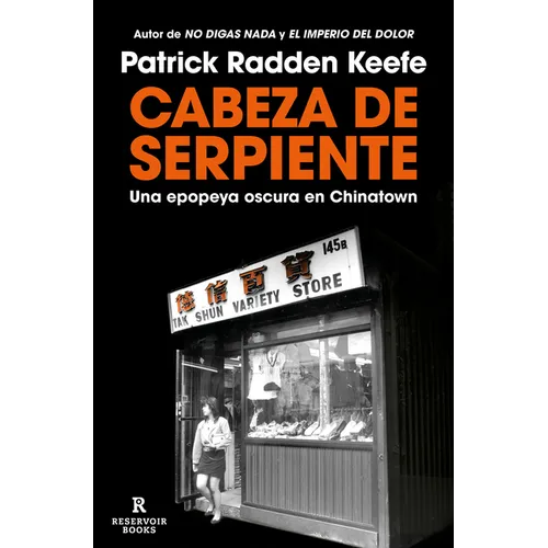 Cabeza de Serpiente: Una Epopeya Oscura En Chinatown / The Snakehead: An Epic Tale of the Chinatown Underworld and the American Dream