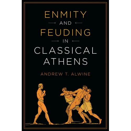 Enmity and Feuding in Classical Athens