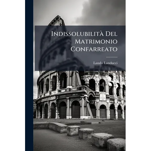 Indissolubilità Del Matrimonio Confarreato: Considerazioni Storiche