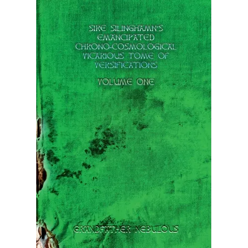 Sire Silinghamn's Emancipated Chrono-Cosmological Vicarious Tome of Versifications