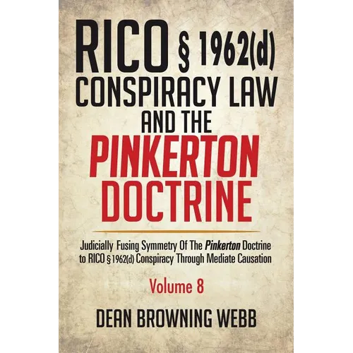 RICO § 1962(d) Conspiracy Law and the Pinkerton Doctrine: Judicially Fusing Symmetry of the Pinkerton Doctrine to RICO § 1962(d) Conspiracy Through Me