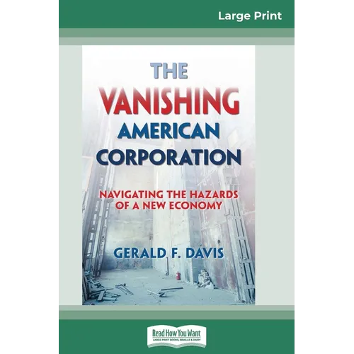The Vanishing American Corporation: Navigating the Hazards of a New Economy (16pt Large Print Edition)