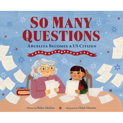 So Many Questions: Abuela Becomes a Us Citizen