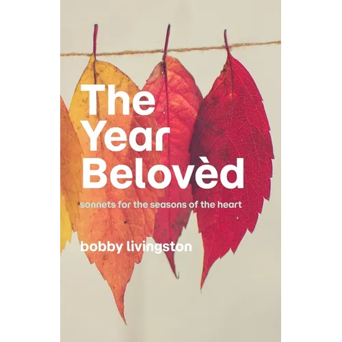 The Year Belovèd: sonnets for the seasons of the heart