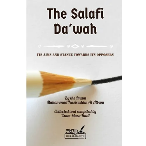The Salafi Da'wah: its aims and stance towards its opposers
