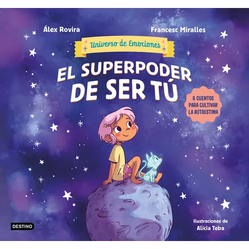 El Superpoder de Ser Tú 6 Cuentos Para Cultivar La Autoestima (Universo de Emociones) / The Superpower of Being You