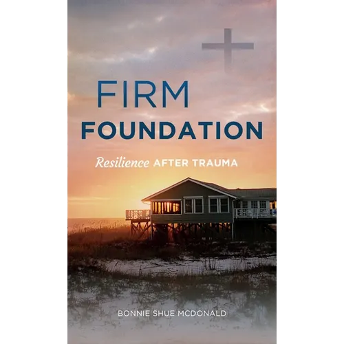 Firm Foundation: Resilience After Trauma