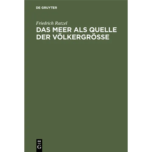 Das Meer ALS Quelle Der Völkergröße: Eine Politisch-Geographische Studie