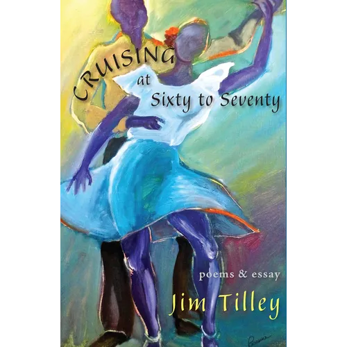 Cruising at Sixty to Seventy: Poems and Essay