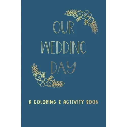 Our Wedding Day: A Coloring & Activity Book For Kids, Blue & Gold