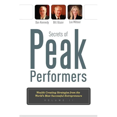Secrets of Peak Performers II: Wealth Creating Strategies from the World's Most Successful Entrepreneurs