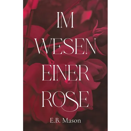 Im Wesen einer Rose