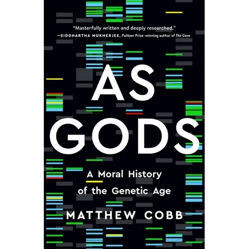 As Gods: A Moral History of the Genetic Age
