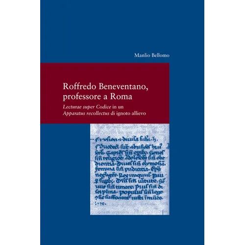 Roffredo Beneventano, Professore a Roma: Lecturae Super Codice' in Un 'Apparatus Recollectus' Di Ignoto Allievo