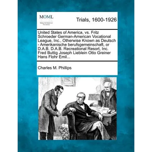 United States of America, vs. Fritz Schroeder German-American Vocational League, Inc., Otherwise Known as Deutsch - Amerikanische Berufsgemeinschaft,