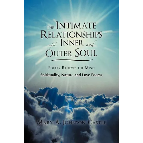 The Intimate Relationships of the Inner and Outer Soul: Spirituality, Nature and Love Poems